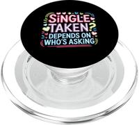 Single Taken Depends On Who's Asking Flirt complicato - PopSockets PopGrip per MagSafe