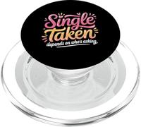 Single Taken Depends On Who's Asking Flirt complicato - PopSockets PopGrip per MagSafe