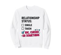 Single Taken IDK Cursed or Something Relationship Status Tee Felpa