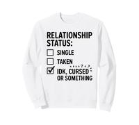 Single Taken IDK Cursed or Something Relationship Status Tee Felpa