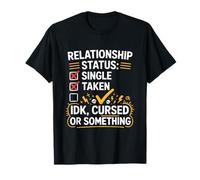 Single Taken IDK Cursed or Something Relationship Status Tee Maglietta