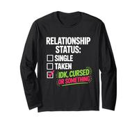 Single Taken IDK Cursed Relationship Funny Sarcastic Humor Maglia a Manica