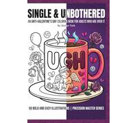 SINGLE & UNBOTHERED: AN ANTI-VALENTINE'S DAY COLORING BOOK FOR ADULTS WHO ARE OVER IT