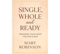 Single, Whole, and Ready: Preparing Your Heart for God’s Best- Dating Rules for Christian Women