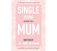 Single Young and More Than A Mum. - Schonian Lee-Anne