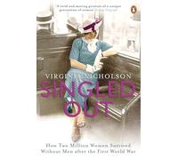 Singled Out: How Two Million Women Survived without Men After the First World War