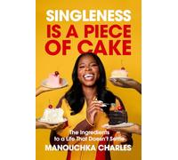 Singleness Is a Piece of Cake: The Ingredients to a Life That Doesn't Settle