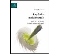 Singolarità spaziotemporali. Al di là e al di qua dell'orizzonte degli eventi