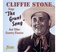 Sings The Grunt Song And Other Country Classics [ORIGINAL RECORDINGS REMASTERED] by Cliffie Stone (2003-01-28)