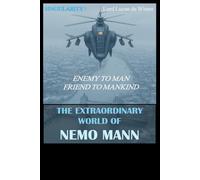 SINGULARITY 2 - ENEMY TO MAN. FRIEND TO MANKIND.: THE EXTRAORDINARY WORLD OF NEMO Mann - Sci-Fi Thriller of the AI Civil WAR