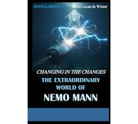 SINGULARITY 3 - CHANGING IN THE CHANGES: THE EXTRAORDINARY WORLD OF NEMO Mann - Sci-Fi Thriller of the AI Civil WAR