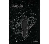 Singuralogía: La teoría de los dos tiempos
