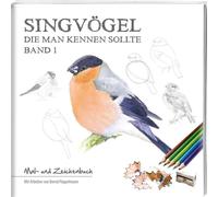 Singvögel - Band 1: Die man kennen sollte / Mal- und Zeichenbuch