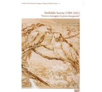Sinibaldo Scorza 1589-1631 "Avezzo a maneggiare la penna dissegnando" - [SAGEP]