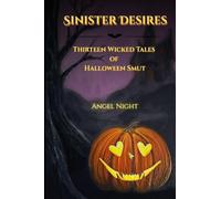 Sinister Desires: Thirteen Wicked Tales of Halloween Smut