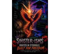 Sinister-Isms: Rooted In Struggle Built For Freedom