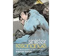 Sinister Resonance: The Mediumship of the Listener by David Toop