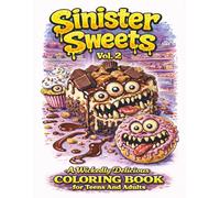 Sinister Sweets: A Wickedly Delicious Coloring Book for Teens & Adults, Volume 2: 55 Fun, Easy & Relaxing Monster-Themed Candies, Cookies, Treats and ... Pages to Satisfy Your Creative Sweet Tooth