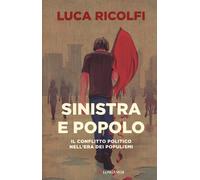 Sinistra e popolo. Il conflitto politico nell'era dei populismi -