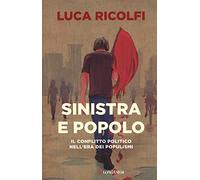 Sinistra e popolo. Il conflitto politico nell'era dei populismi