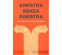 Sinistra senza sinistra. Idee plurali per uscire dall'angolo