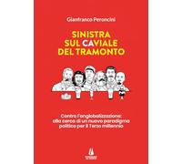 Sinistra sul caviale del tramonto. Contro l'anglobalizzazione: alla cerca di un nuovo paradigma politico per il terzo millennio