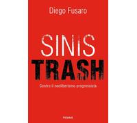 Sinistrash. Contro il neoliberalismo progressista - Fusaro Diego