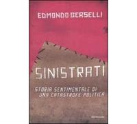 Sinistrati. Storia sentimentale di una catastrofe politica