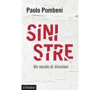 Sinistre. Un secolo di divisioni - Pombeni Paolo
