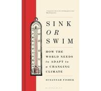 Sink or Swim: How the world needs to adapt to a changing climate