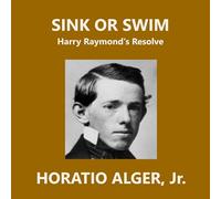 Sink or Swim; or, Harry Raymond's Resolve