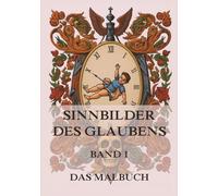Sinnbilder des Glaubens - Eine Malreise durch die spirituelle Welt, Band 1: Malbuch für Erwachsene