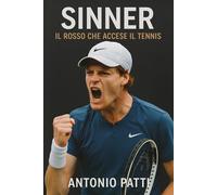 Sinner. Il rosso che accese il tennis - Patti Antonio