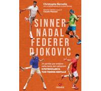 Sinner, Nadal, Federer e Djokovic. 24 partite per entrare nella testa dei campioni e potenziare il tuo tennis mentale