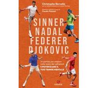 Sinner, Nadal, Federer e Djokovic. 24 partite per entrare nella testa dei campioni e potenziare il tuo tennis mentale