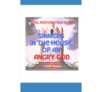 SINNERS IN THE HOUSE OF AN ANGRY GOD