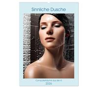 Sinnliche Dusche - Computerträume aus der KI (Wandkalender 2026 DIN A2 hoch), CALVENDO Monatskalender: Erotische digitale Frauen beim Duschen