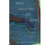 Sino alla fine del mare. Investigation on the extreme lands. Ediz. bilingue