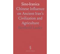Sino-Iranica: Chinese Influence on Ancient Iran’s Civilization and Agriculture