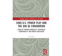 Sino-U.S. Power Play and the Qin Qi Conundrum: Stability through Ambiguity, Reciprocal Vulnerability, and Order Succession