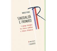 Sinodalità e primato. Il dialogo teologico tra Chiesa cattolica e Chiesa o...