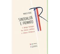 Sinodalità e primato. Il dialogo teologico tra Chiesa cattolica e Chiesa o...