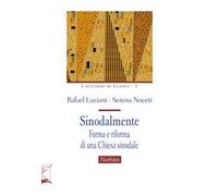 Sinodalmente. Forma e riforma di una Chiesa sinodale