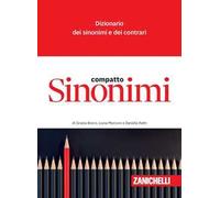Sinonimi compatto. Dizionario dei sinonimi e dei contrari - Ratti Daniela,...
