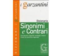 Sinonimi e contrari. Con generici, specifici, analoghi, inversi e inserti di sinonimia ragionata