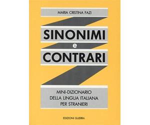 Sinonimi e contrari. Mini-dizionario della lingua italiana per stranieri