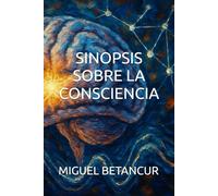 SINOPSIS SOBRE LA CONSCIENCIA