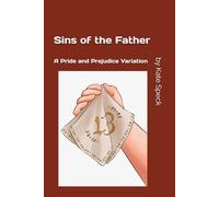 Sins of the Father: A Pride and Prejudice Variation