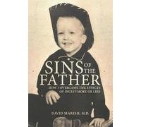 Sins of the Father: How I Overcame the Effects of Incest-More or Less