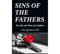 SINS OF THE FATHERS: The Life and Times of a Mafioso
